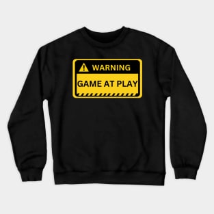 game at play- yellow warning sign Crewneck Sweatshirt